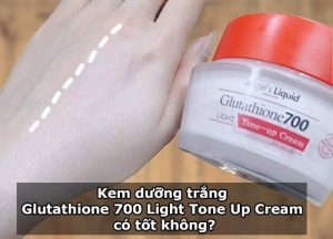 Kem dưỡng trắng Glutathione 700 Light Tone Up Cream có tốt không-1