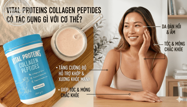 Vital Proteins Collagen Peptides có tác dụng gì với cơ thể?